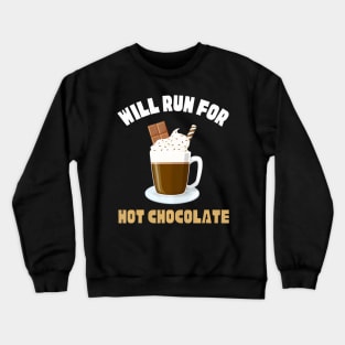 Will Run For Hot Chocolate  Runners Saying Crewneck Sweatshirt